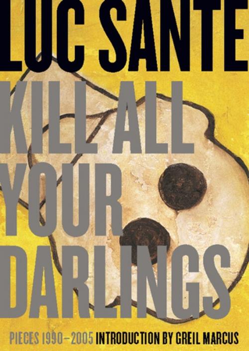 Cover of the book Kill All Your Darlings by Luc Sante, Verse Chorus Press