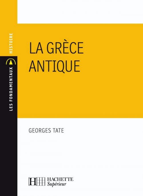 Cover of the book La Grèce antique by Georges Tate, Hachette Éducation
