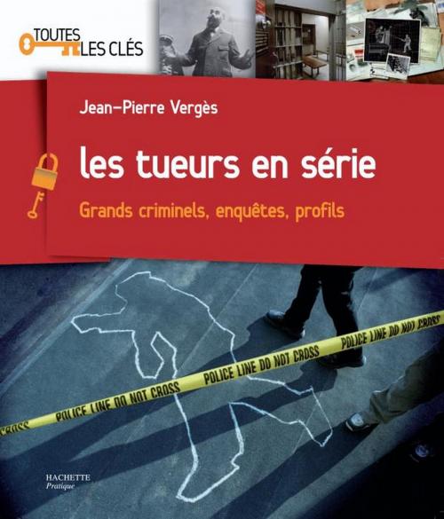 Cover of the book Les tueurs en série by Jean-Pierre Vergès, Hachette Pratique