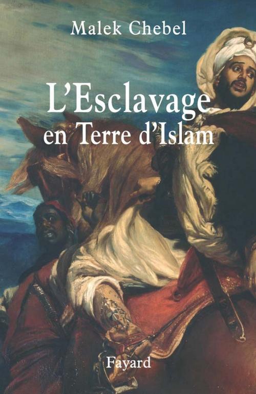 Cover of the book L'Esclavage en Terre d'Islam by Malek Chebel, Fayard