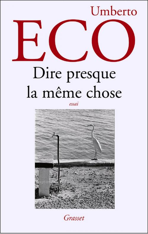 Cover of the book Dire presque la même chose by Umberto Eco, Grasset