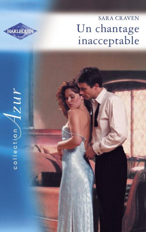Cover of the book Un chantage inacceptable (Harlequin Azur) by Sara Craven, Harlequin