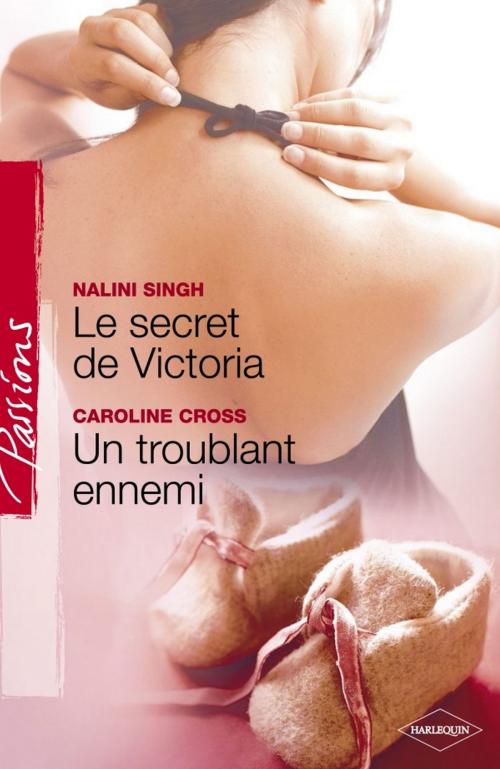 Cover of the book Le secret de Victoria - Un troublant ennemi (Harlequin Passions) by Nalini Singh, Caroline Cross, Harlequin
