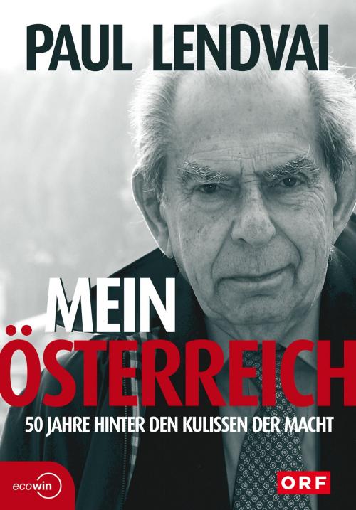 Cover of the book Mein Österreich. 50 Jahre hinter den Kulissen der Macht by Paul Lendvai, Ecowin