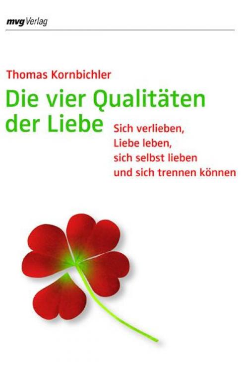 Cover of the book Die vier Qualitäten der Liebe by Thomas Kornbichler, mvg Verlag