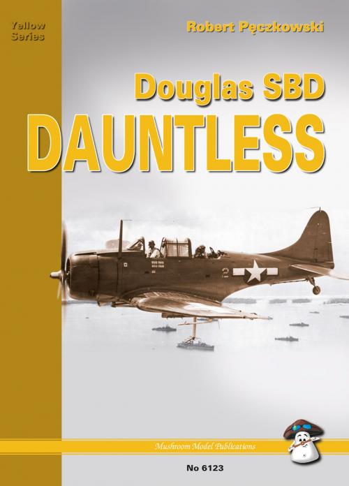Cover of the book Douglas SBD Dauntless by Robert Peczkowski, Artur Juszczak, MMPBooks