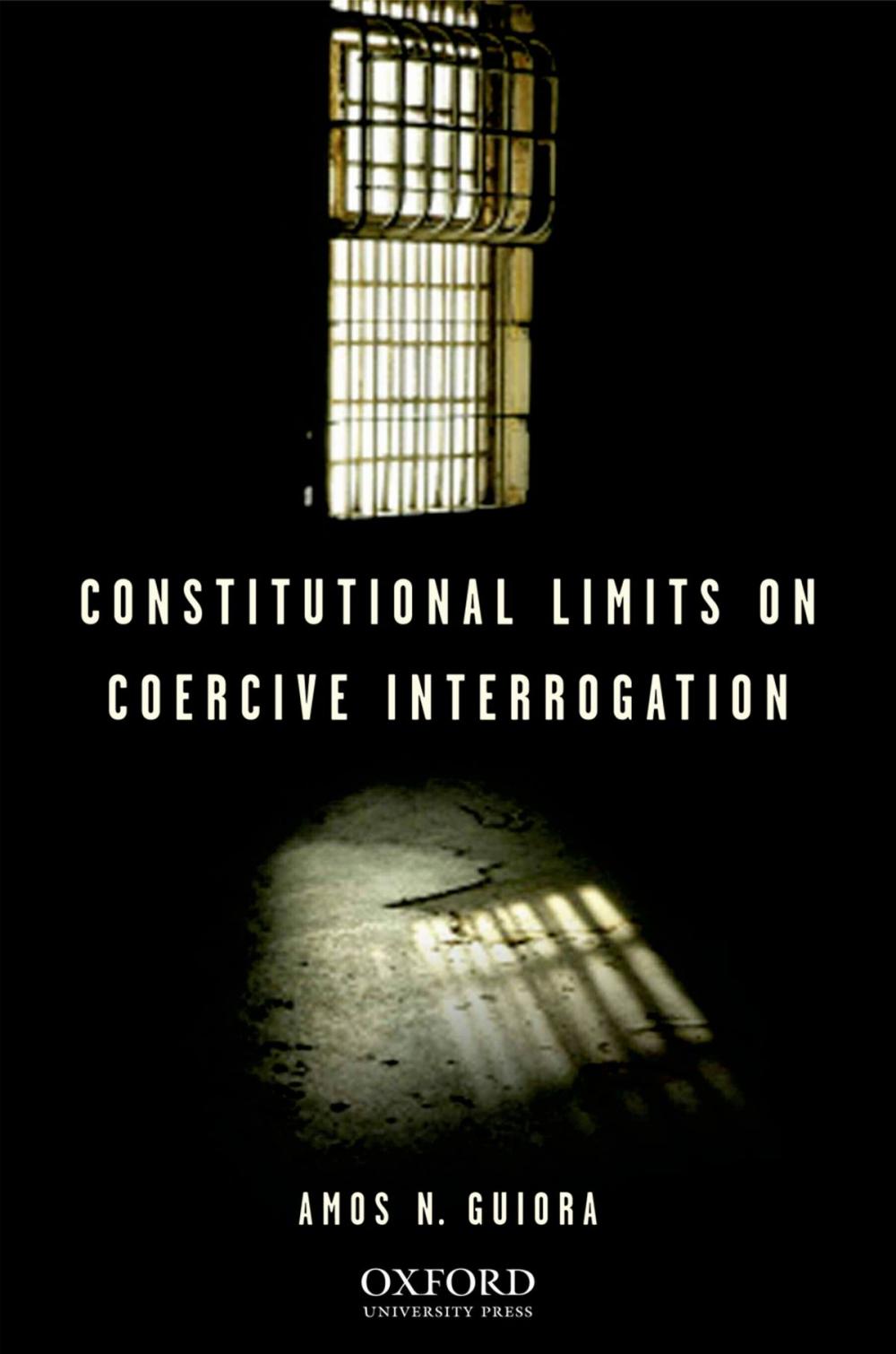 Big bigCover of Constitutional Limits on Coercive Interrogation