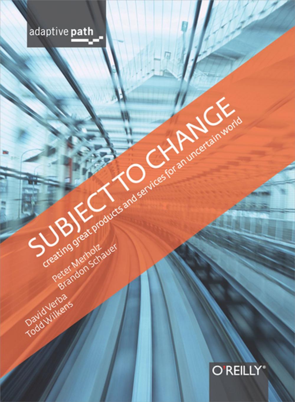 Big bigCover of Subject To Change: Creating Great Products & Services for an Uncertain World
