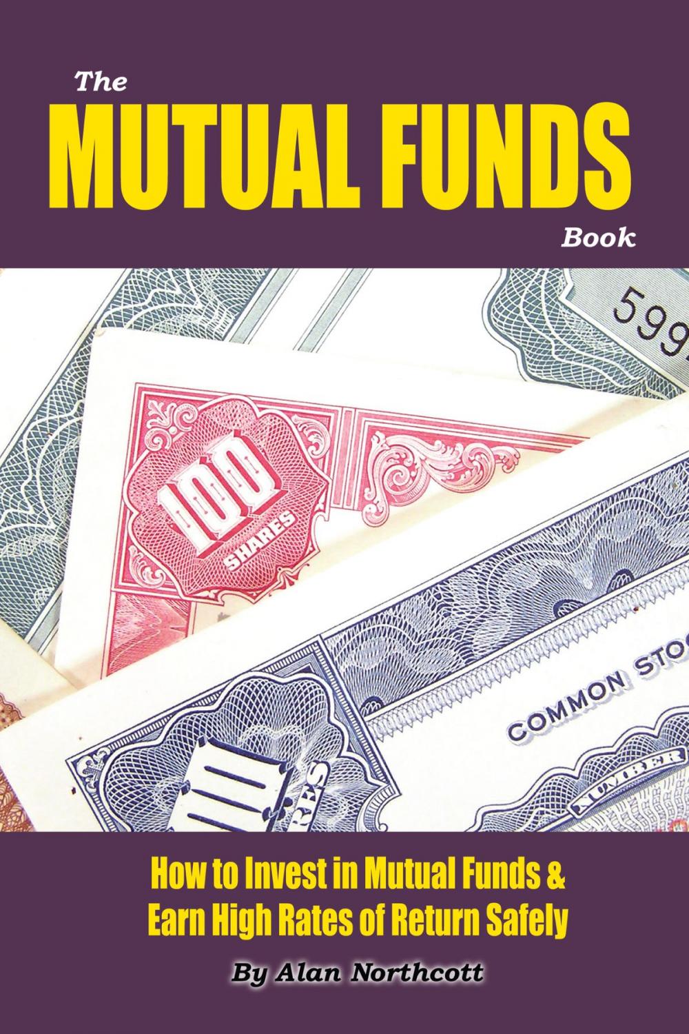 Big bigCover of The Mutual Funds Book: How to Invest in Mutual Funds & Earn High Rates of Returns Safely