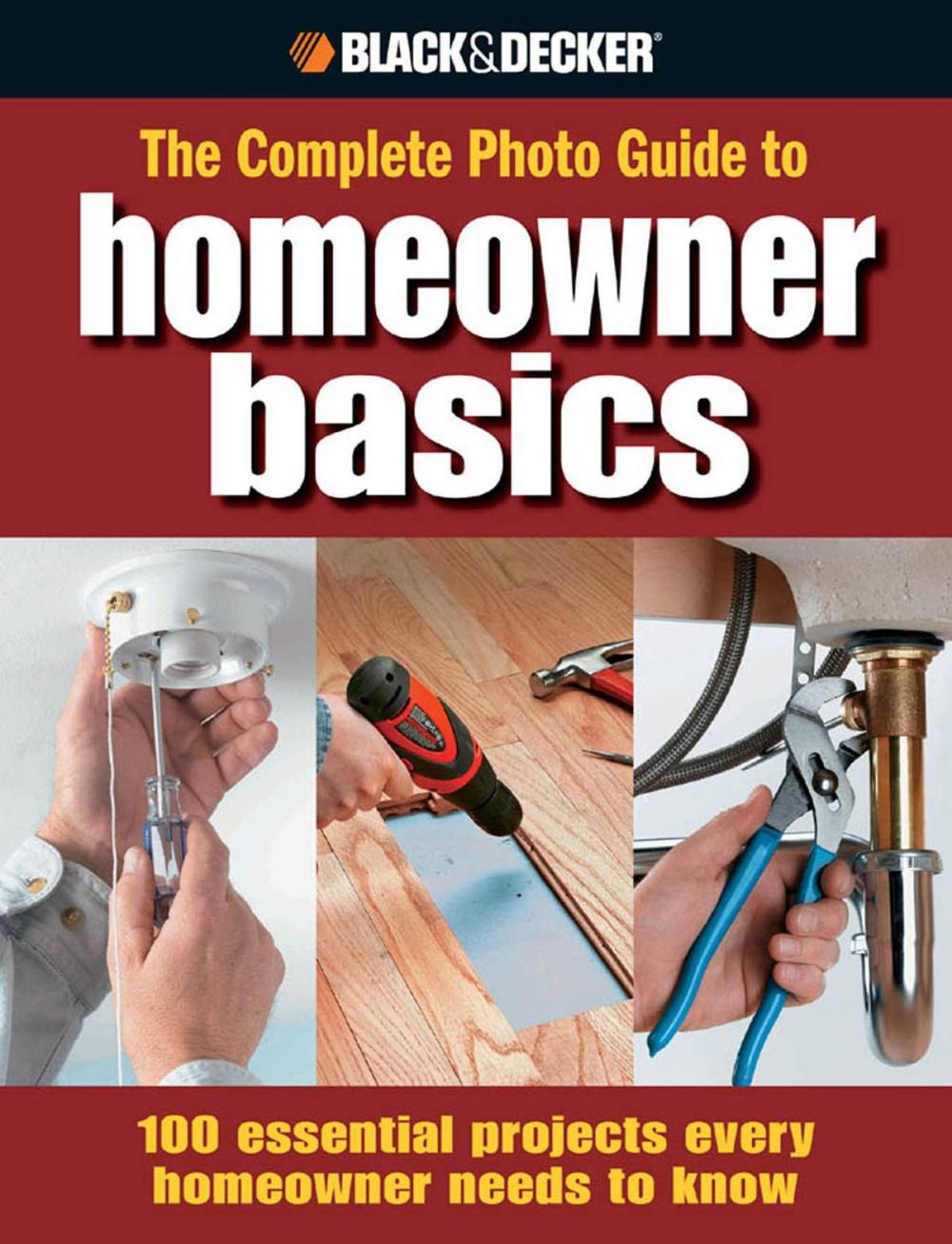 Big bigCover of Black & Decker The Complete Photo Guide Homeowner Basics: 100 Essential Projects Every Homeowner Needs to Know