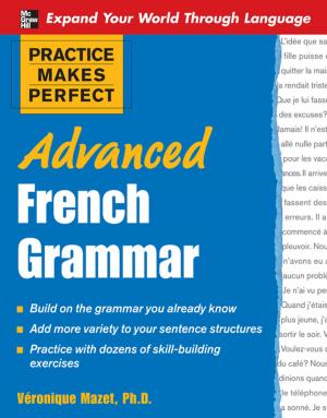 Cover of Practice Makes Perfect: Advanced French Grammar : All You Need to Know For Better Communication