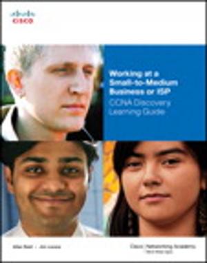 Cover of the book Working at a Small-to-Medium Business or ISP, CCNA Discovery Learning Guide by Thomas Erl, Pethuru Chelliah, Clive Gee, Jürgen Kress, Berthold Maier, Hajo Normann, Leo Shuster, Bernd Trops, Clemens Utschig, Philip Wik, Torsten Winterberg