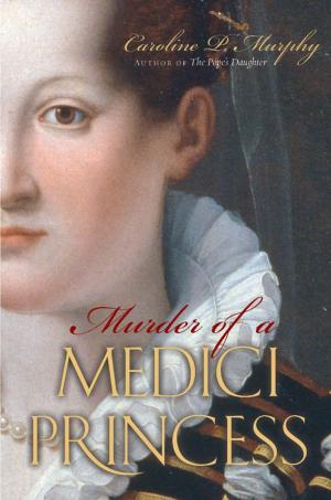 Cover of the book Murder of a Medici Princess by Peter Manning