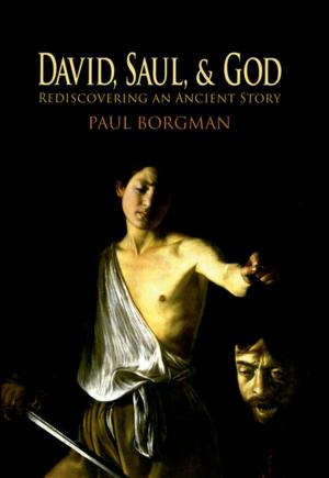 Cover of the book David, Saul, and God by MD MBA S. Lowell Kahn, Cree M. Gaskin, J. Christoper Bertozzi, Paul M. Bunch