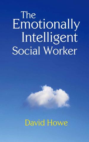 Cover of the book The Emotionally Intelligent Social Worker by Pól Ó Dochartaigh
