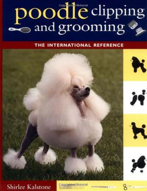 Cover of the book Poodle Clipping and Grooming by Jessica K. Black, N.D.