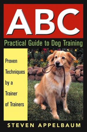 Cover of the book ABC Practical Guide to Dog Training by James Gormley, Caren F. Tishfield, R.D.