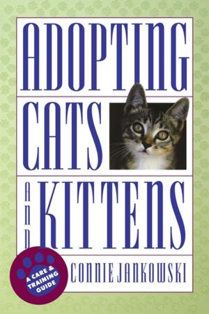 Cover of the book Adopting Cats and Kittens: A Care and Training Guide by The American Dietetic Association