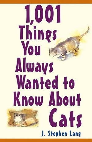 Book cover of 1,001 Things You Always Wanted To Know About Cats