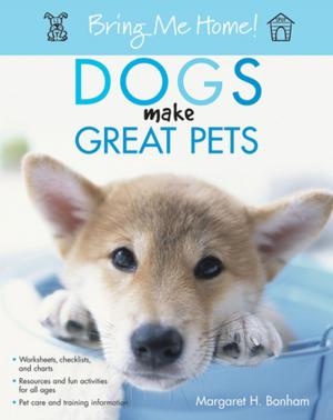 Cover of the book Bring Me Home! Dogs Make Great Pets by Dr. Ron Wolfson