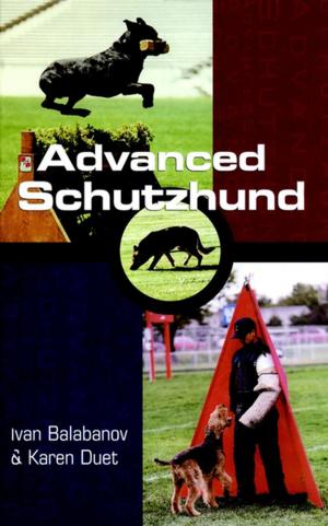 Cover of the book Advanced Schutzhund by Damien Downing, Ph.D., Anne Pemberton, PGCE, RGN