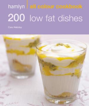 Cover of the book Hamlyn All Colour Cookery: 200 Low Fat Dishes by Paula Smythe
