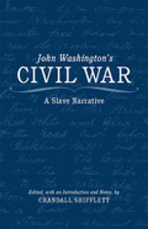 Cover of the book John Washington's Civil War by Douglas L. Mitchell