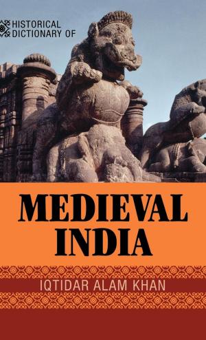 Cover of the book Historical Dictionary of Medieval India by Jennifer Fang, Kelley Lee, Professor and Tier 1 Canada Research Chair, Simon Fraser University