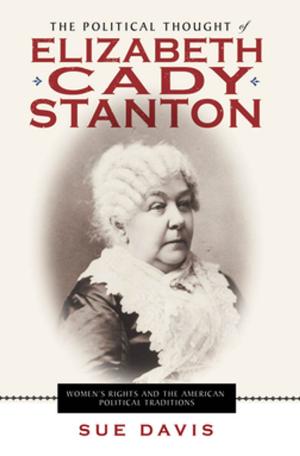 Cover of the book The Political Thought of Elizabeth Cady Stanton by Kyra D. Gaunt
