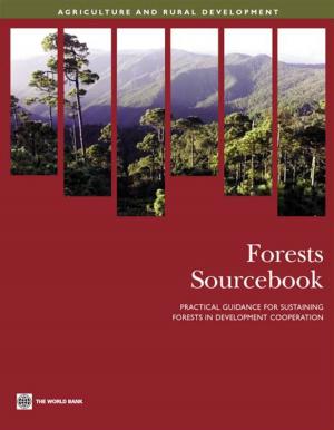 Cover of the book Forests Sourcebook: Practical Guidance For Sustaining Forests In Development Cooperation by Nallari Raj; Griffith Breda