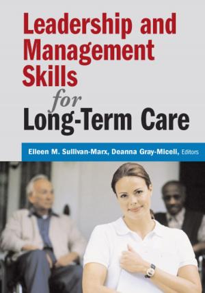 Cover of the book Leadership and Management Skills for Long-Term Care by Dr. Robert Firestone, PhD, Dr. Joyce Catlett, PhD