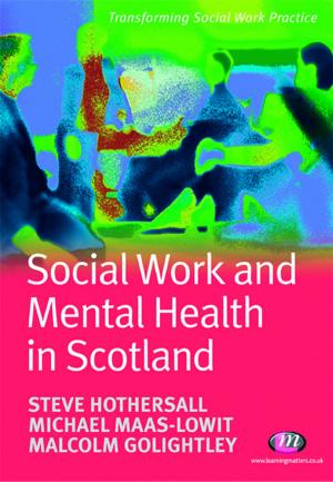 Cover of the book Social Work and Mental Health in Scotland by Tessa Muncey