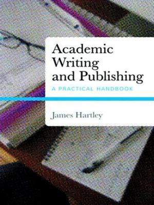 Cover of the book Academic Writing and Publishing by Dimitris Ballas, Graham Clarke, Rachel S. Franklin, Andy Newing