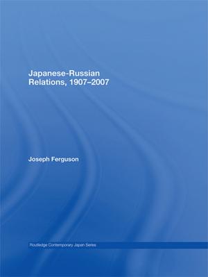 Cover of the book Japanese-Russian Relations, 1907-2007 by Raphael Patai