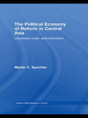Cover of the book The Political Economy of Reform in Central Asia by Robert Dingwall, Anne Marie Rafferty, Charles Webster