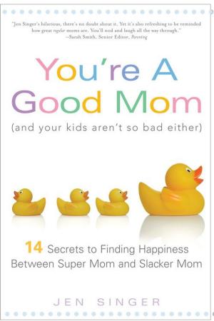 Cover of the book You're a Good Mom (and Your Kids Aren't So Bad Either) by Sarah Bower