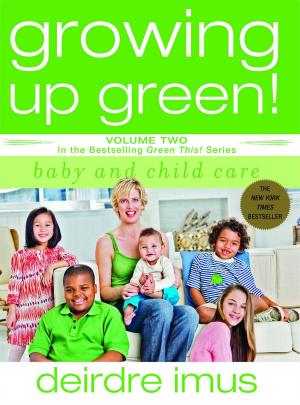 Cover of the book Growing Up Green: Baby and Child Care by A.C. Jones, Georges Saad