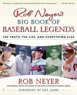 Cover of the book Rob Neyer's Big Book of Baseball Legends by John Ouelette, Vincent Fortanasce