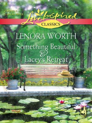 Cover of the book Something Beautiful and Lacey's Retreat by Catherine Palmer