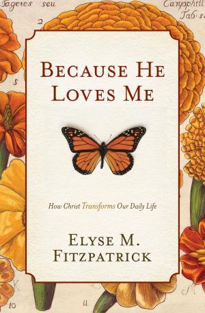 Cover of the book Because He Loves Me: How Christ Transforms Our Daily Life by Woodrow Kroll