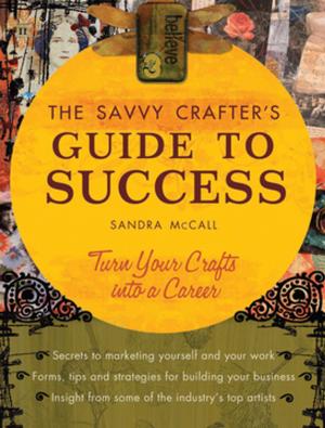 Cover of the book The Savvy Crafters Guide To Success by Ronald Tobias