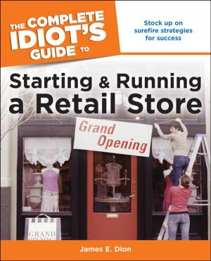 Cover of the book The Complete Idiot's Guide to Starting and Running a Retail Store by Marilyn Sullivan