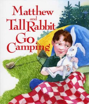 Book cover of Matthew and Tall Rabbit Go Camping