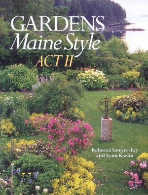 Cover of the book Gardens Maine Style, Act II by Peter Scott