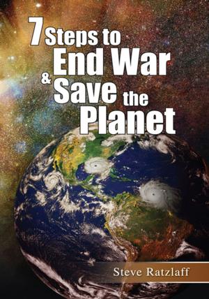Cover of the book 7 Steps to End War & Save the Planet by Crystal L. Shank