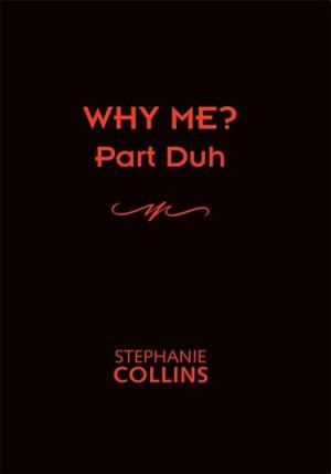 Cover of the book Why Me? Part Duh by W. Hadland