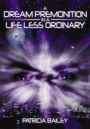 Cover of the book A Dream Premonition in a Life Less Ordinary by Zoe Ainsworth-Grigg