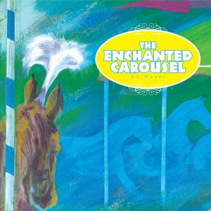 Cover of the book The Enchanted Carousel by Ross D. CLARK DVM
