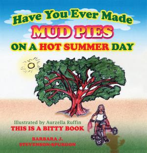 Cover of the book Have You Ever Made Mud Pies on a Hot Summer Day? by George Becnel