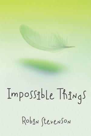 Cover of the book Impossible Things by Sara C. Roethle